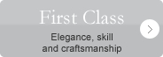 First Class - Elegance, skill and craftsmanship