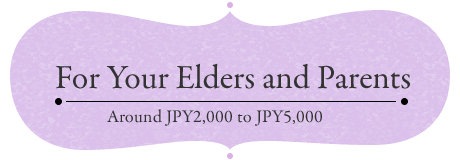 For Your Elders and Parents Around JPY3,000 to JPY5,000