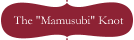 The Mamusubi Knot