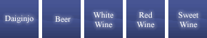 Daiginjo｜Beer｜White Wine｜Red Wine｜Sweet Wine