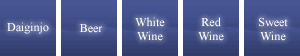 Daiginjo|Beer|White Wine|Red Wine|Sweet Wine